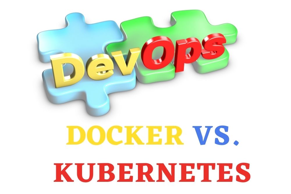 Docker Vs. Kubernetes